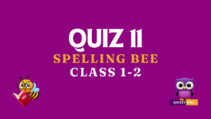 Spelling bee words quiz number 11 for class 1 and 2