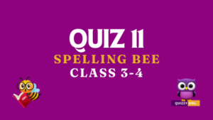 Spelling bee words quiz number 11 for class 3 and 4