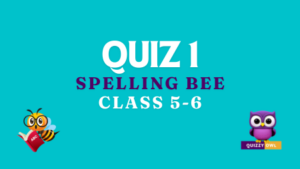 Spelling bee words quiz number 1 for class 5 and 6