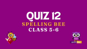 Spelling bee practice quiz number 12 for class 5 and 6