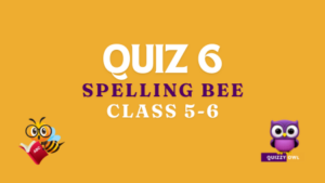 Spelling bee words quiz number 6 for class 5 and 6