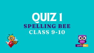 Spelling bee practice quiz number 1 for class 9 and 10