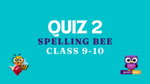 Spelling bee practice quiz number 2 for class 9 and 10