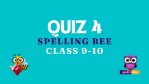 Spelling bee practice quiz number 4 for class 9 and 10