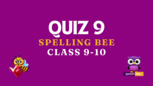 Spelling bee practice quiz number 9 for class 9 and 10